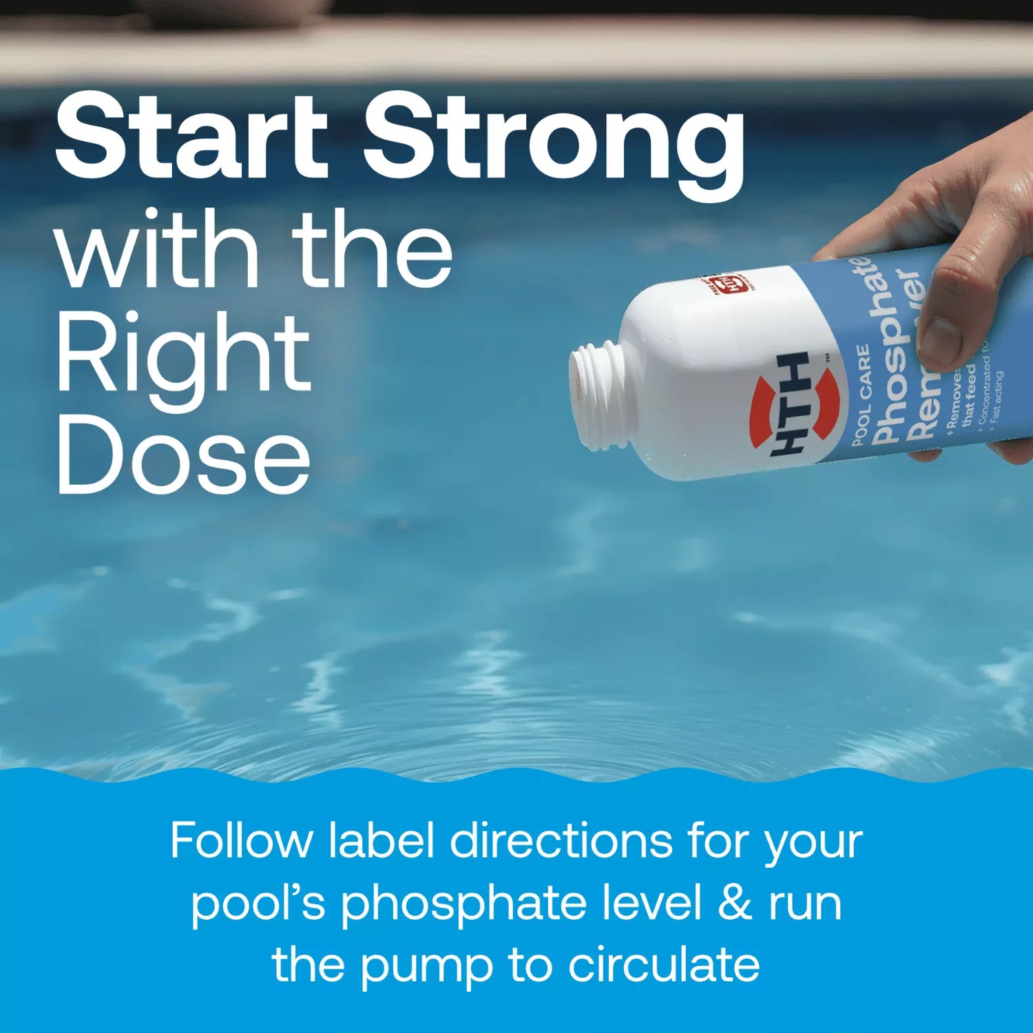 Hand pouring HTH Phosphate Remover into a swimming pool to start treatment with the correct dose.