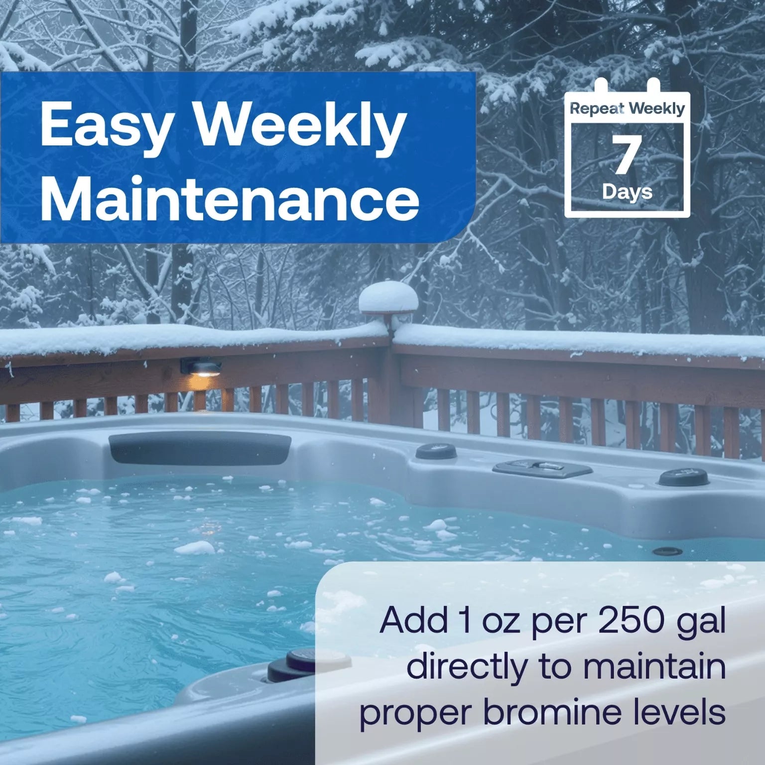 how to maintain hot tub bromine levels: add 1 ounce per 250 gallons directly to the spa and repeat every seven days